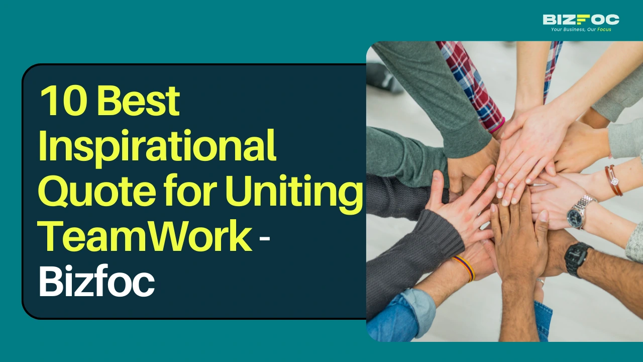 10 Best Inspirational Quote for Uniting TeamWork - Bizfoc 