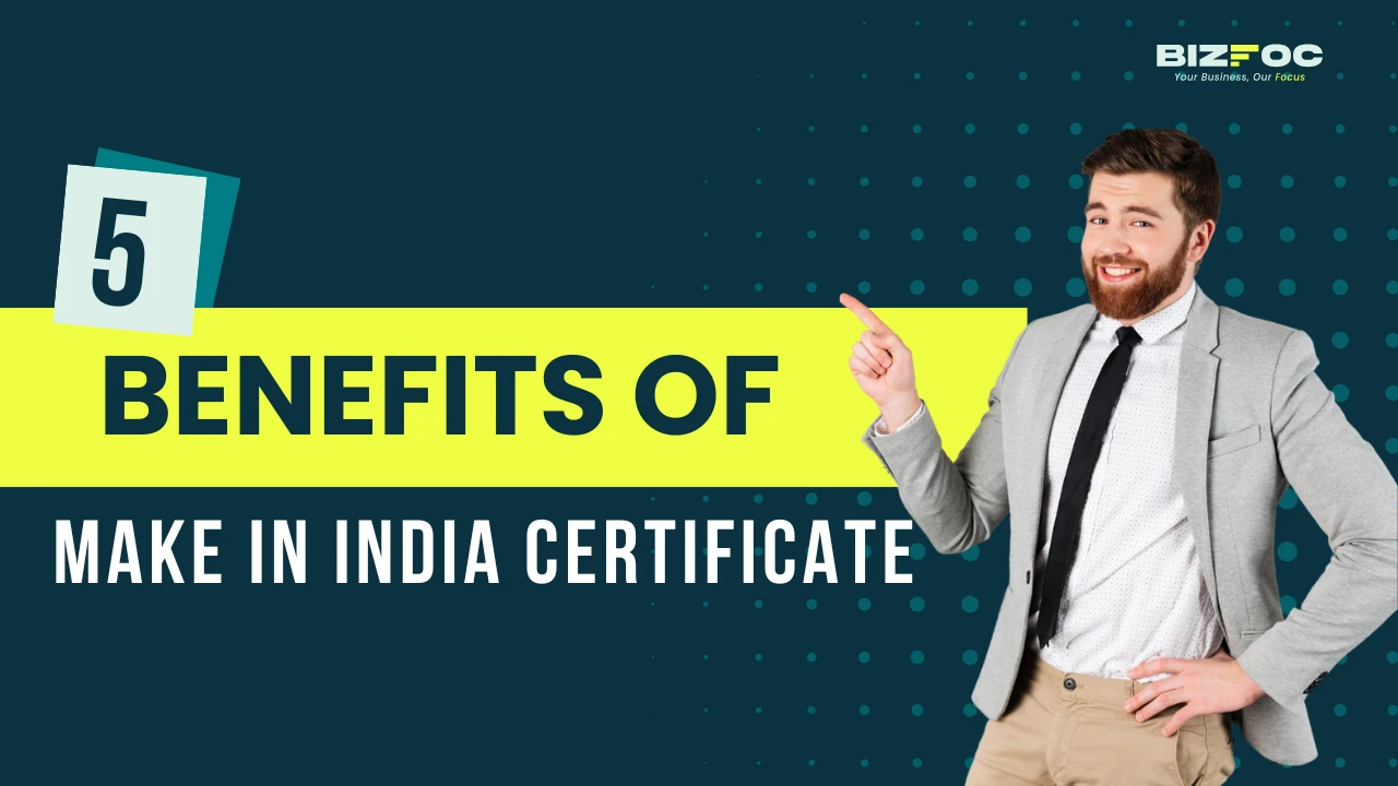 5 Benefits to Make MII (Make in India Certificate)