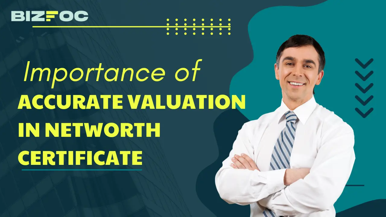 Importance of Accurate Valuation in Networth Certificate