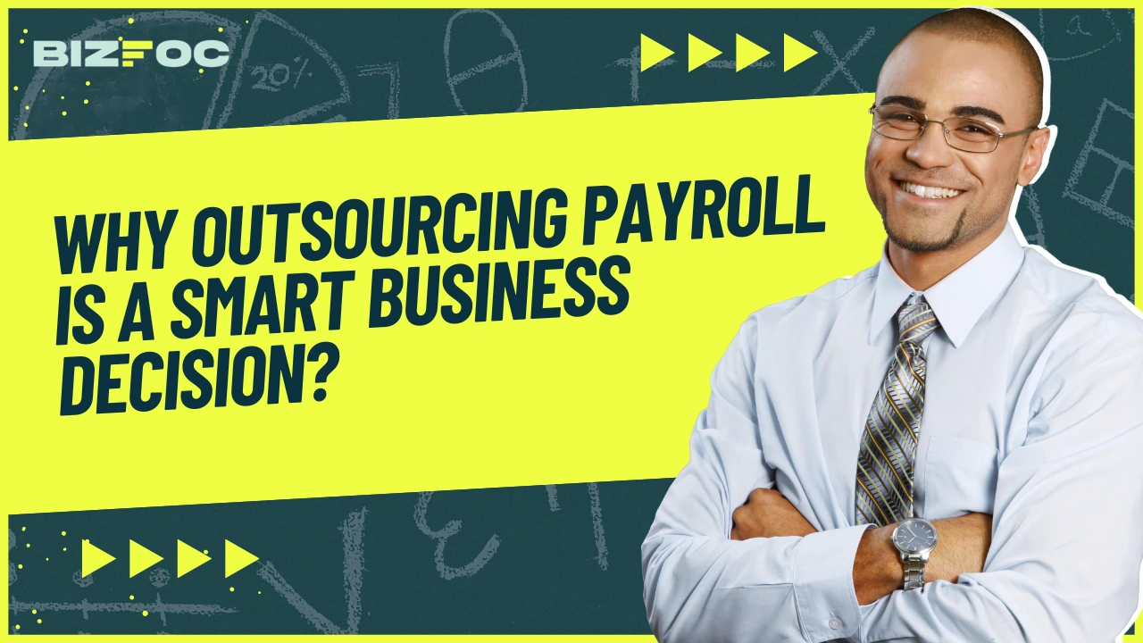 Why Outsourcing Payroll is a Smart Business Decision?