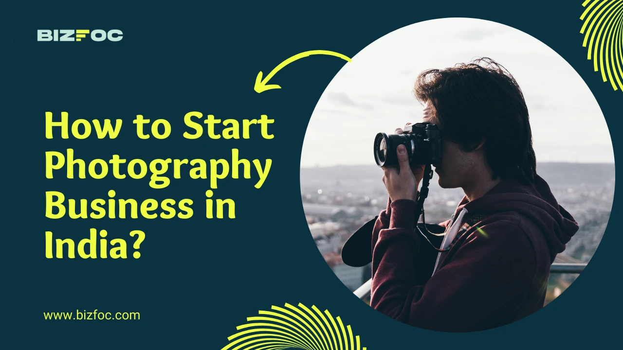 How to Start a Photography Business in India? 