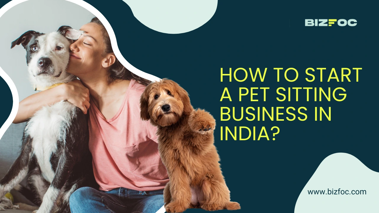 How to Start a Pet Sitting Business in India?