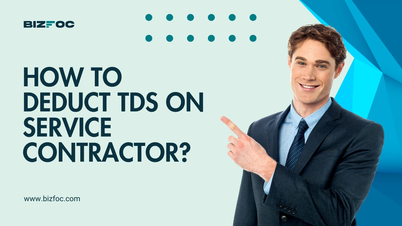 How to Deduct TDS On Service Contractor? 