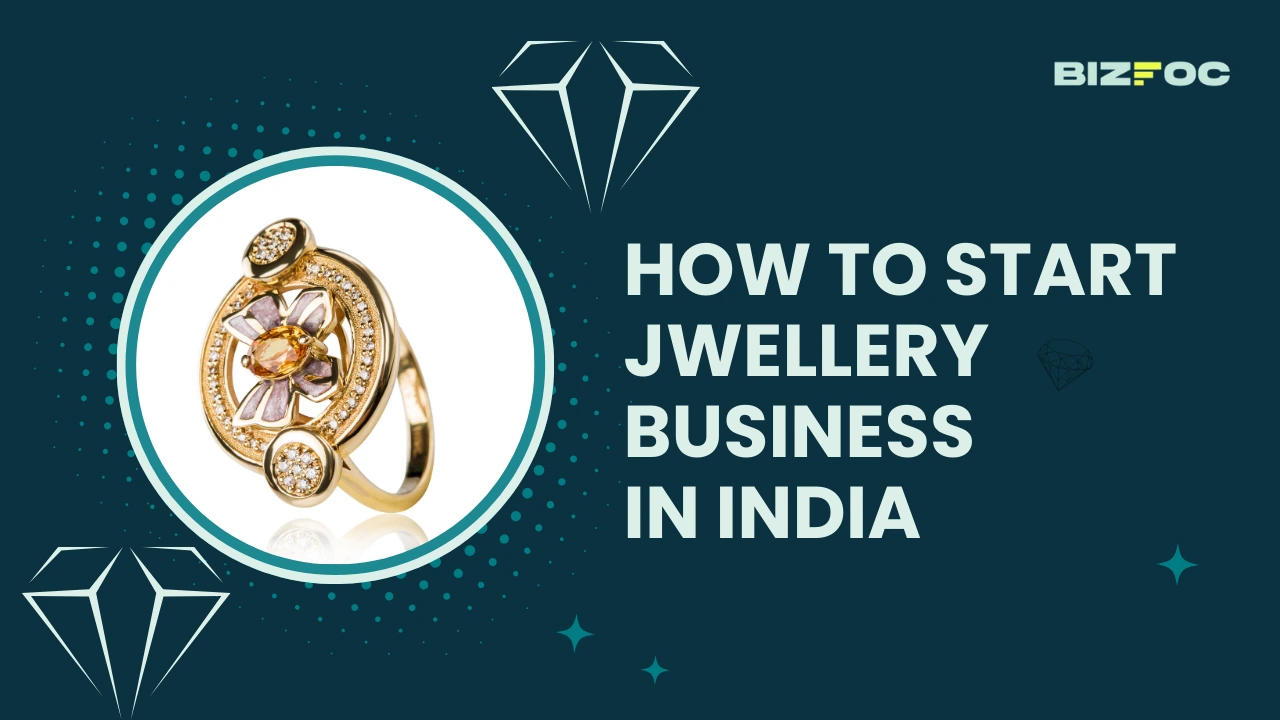 How to Start Jewellery Business in India? 