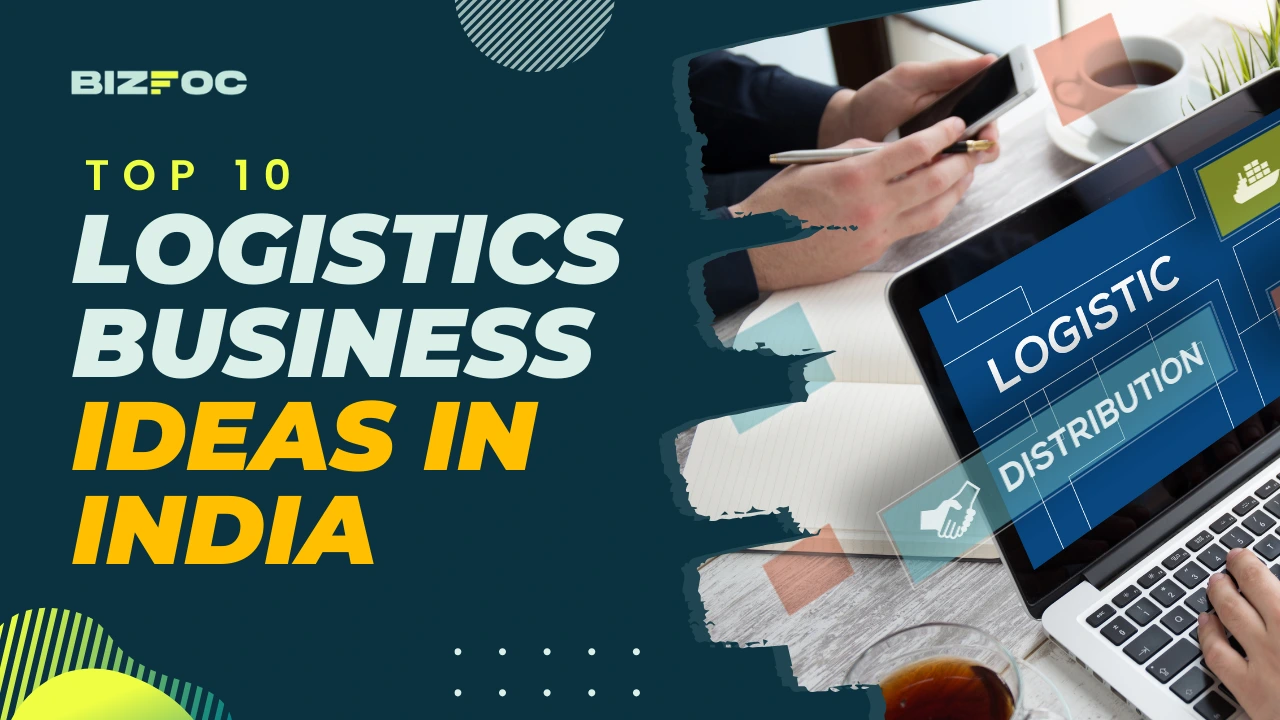 Top 10 Logistics Business Ideas in India 