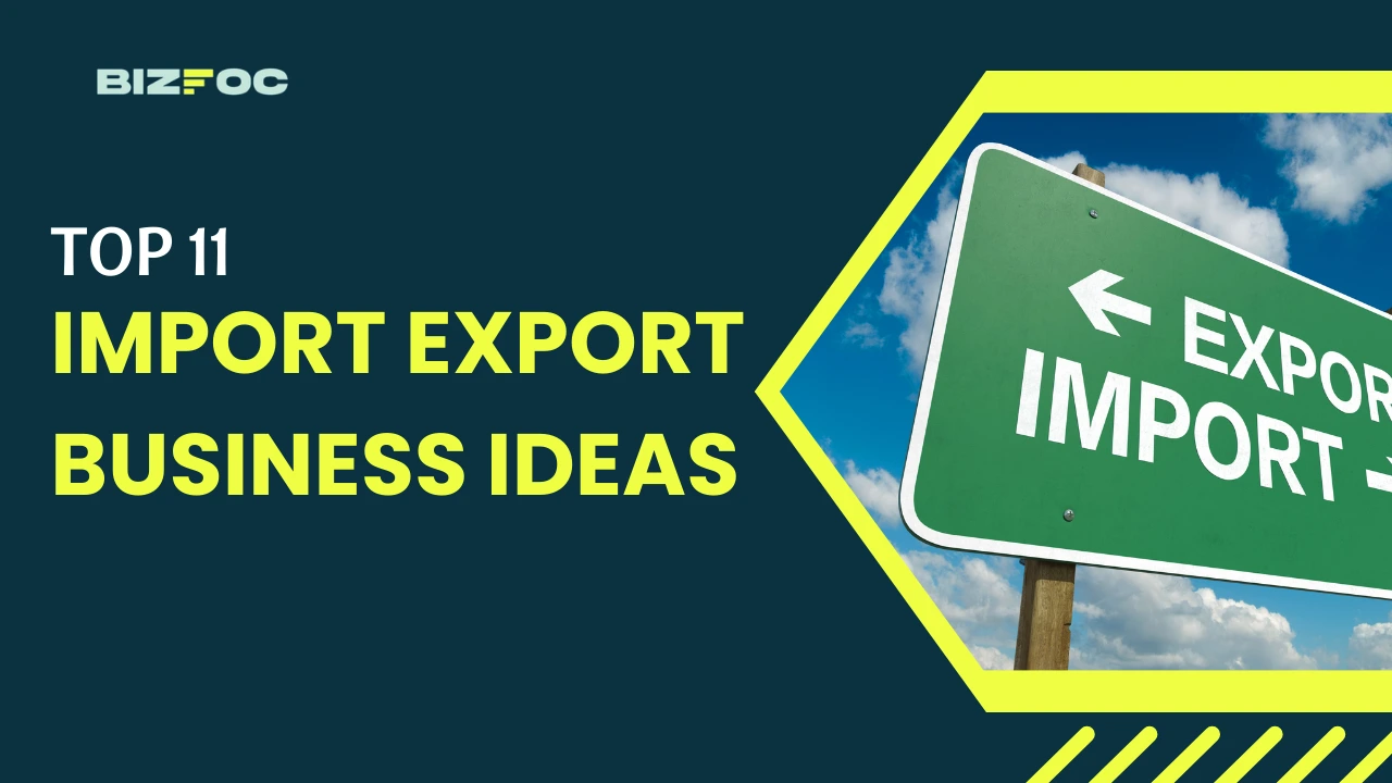 Top 11 Import Export Business Ideas 