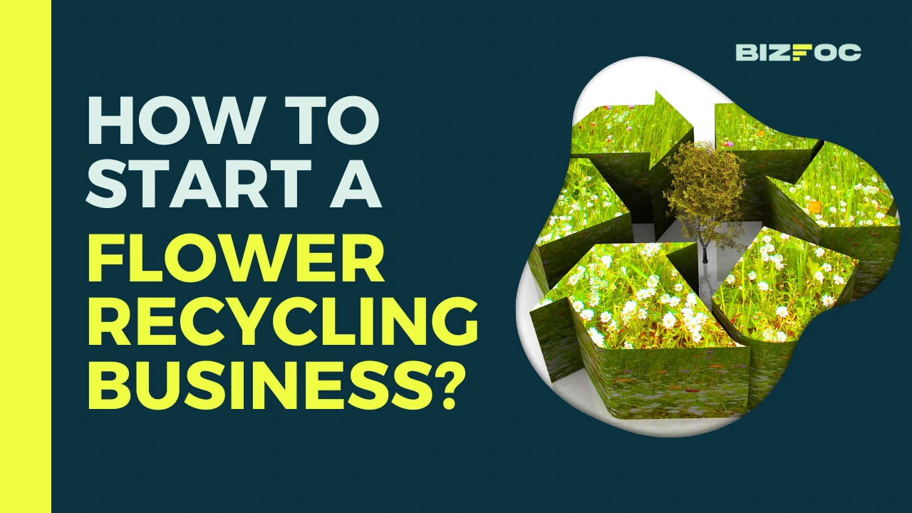 How to Start a Flower Recycling Business? 