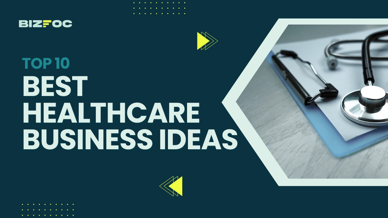 Top 10 Best Healthcare Business Ideas That You Can Start 