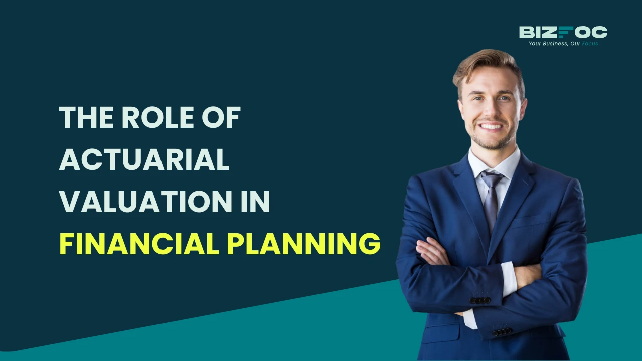 The Role of Actuarial Valuation in Financial Planning 