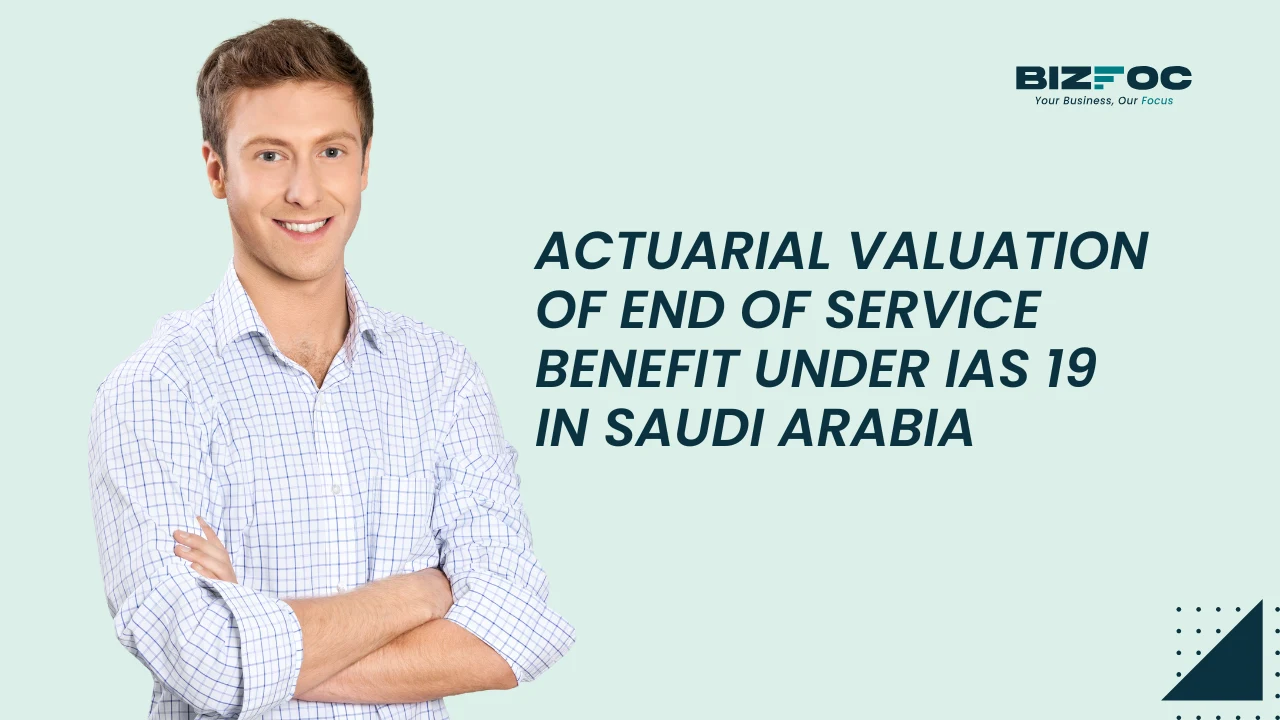 Actuarial Valuation of End of Service Benefit under IAS 19 in Saudi Arabia