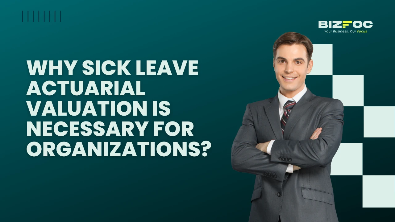 Why Sick Leave Actuarial Valuation is Necessary for Organizations?