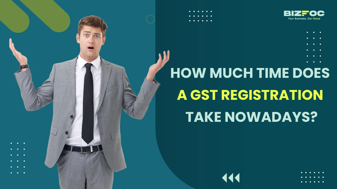 How much time does a GST registration take nowadays?