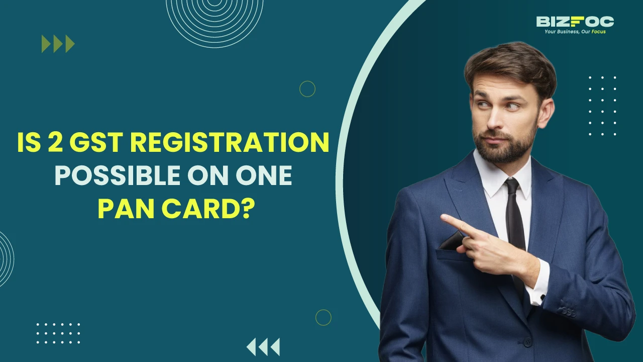 Is 2 GST registration possible on one PAN card?