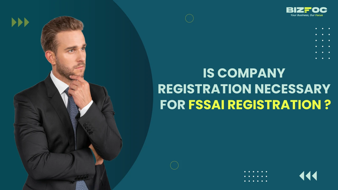  Is Company Registration Necessary for FSSAI Registration?  