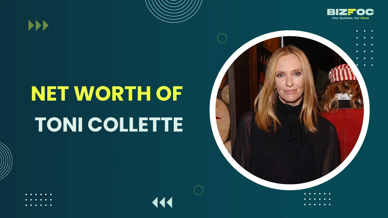 Toni Collette Net Worth - Bizfoc 