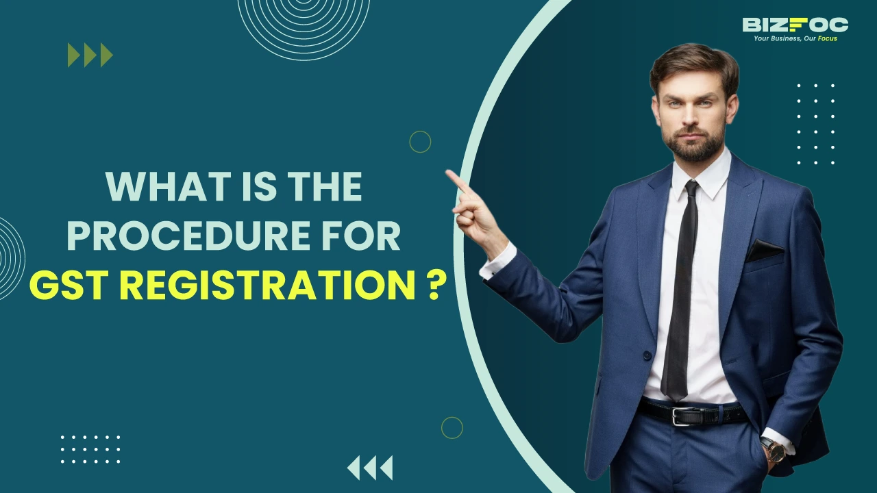 What is the Procedure for GST Registration?