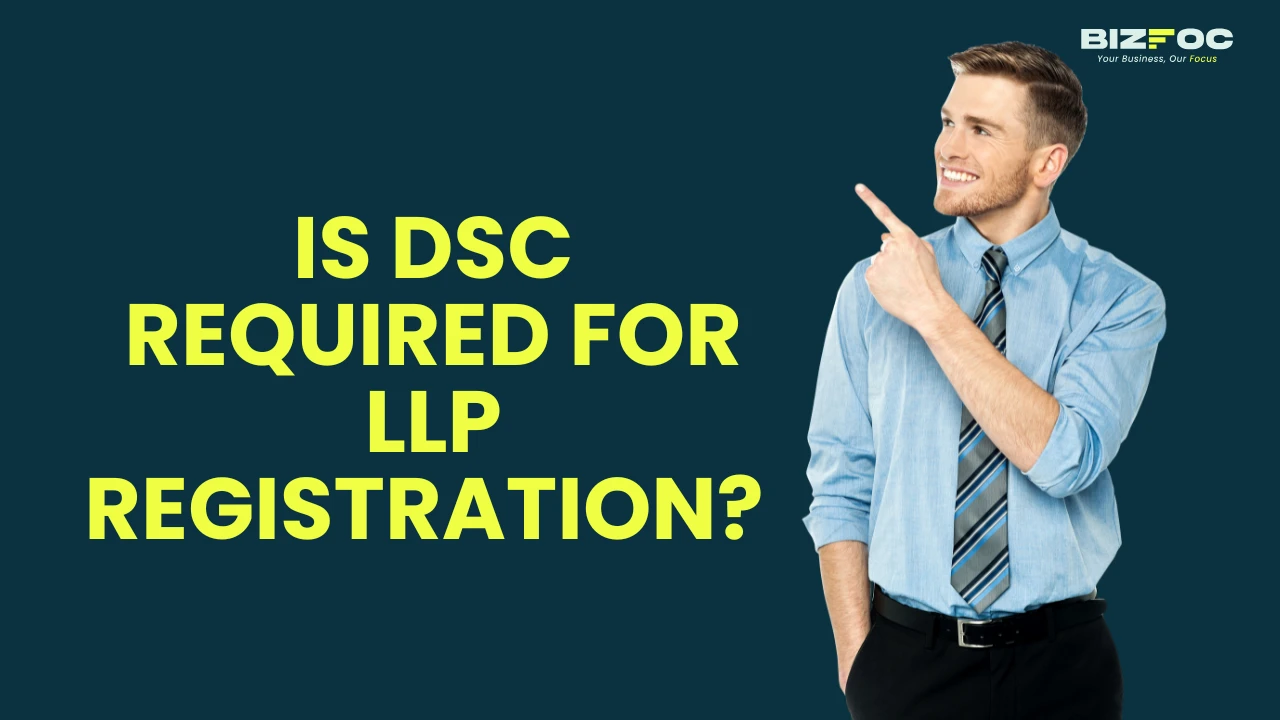 Is DSC Required for LLP Registration? 