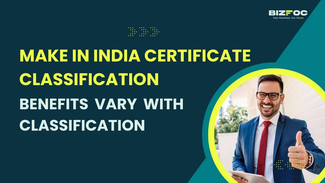 Make in India Certificate Classification - Benefits Vary with Classification