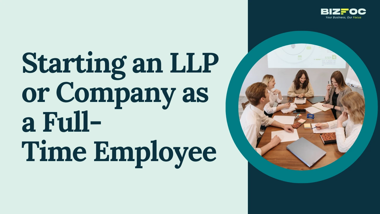 Starting an LLP or Company as a Full-Time Employee 