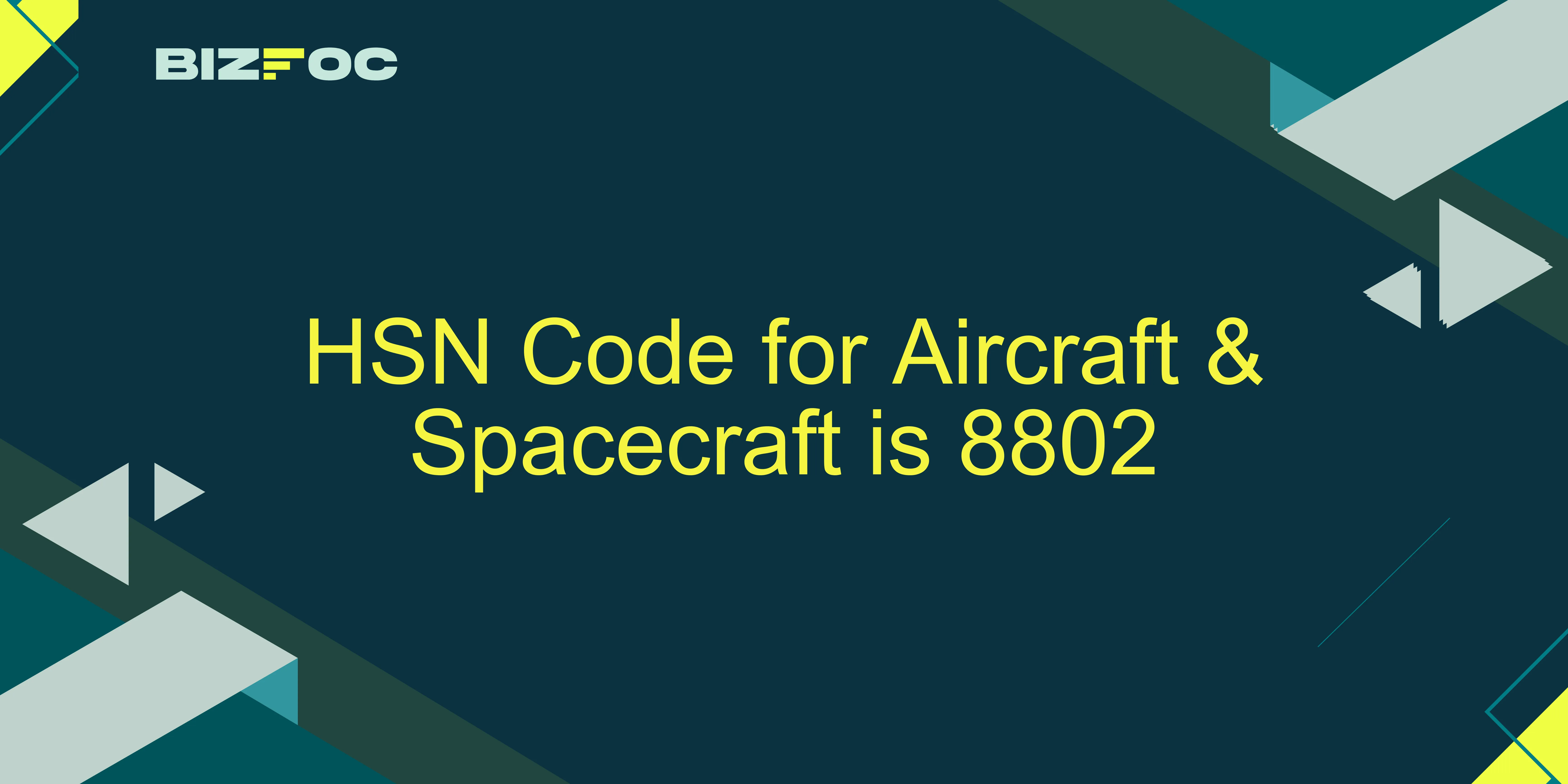 HSN Code & GST Rates for Aircraft & Spacecraft | 8802