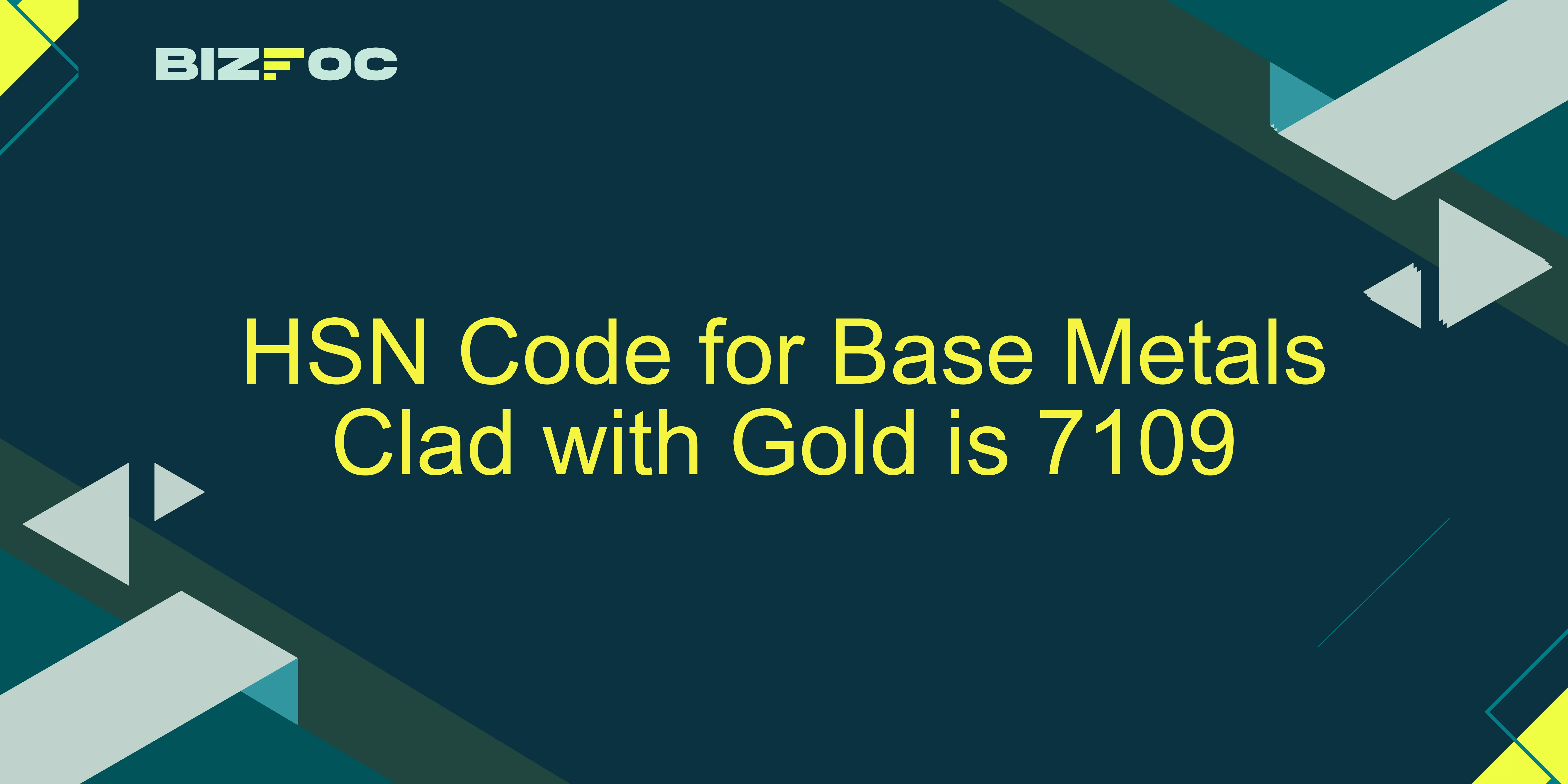 HSN Code & GST Rates for Base Metals Clad with Gold | 7109