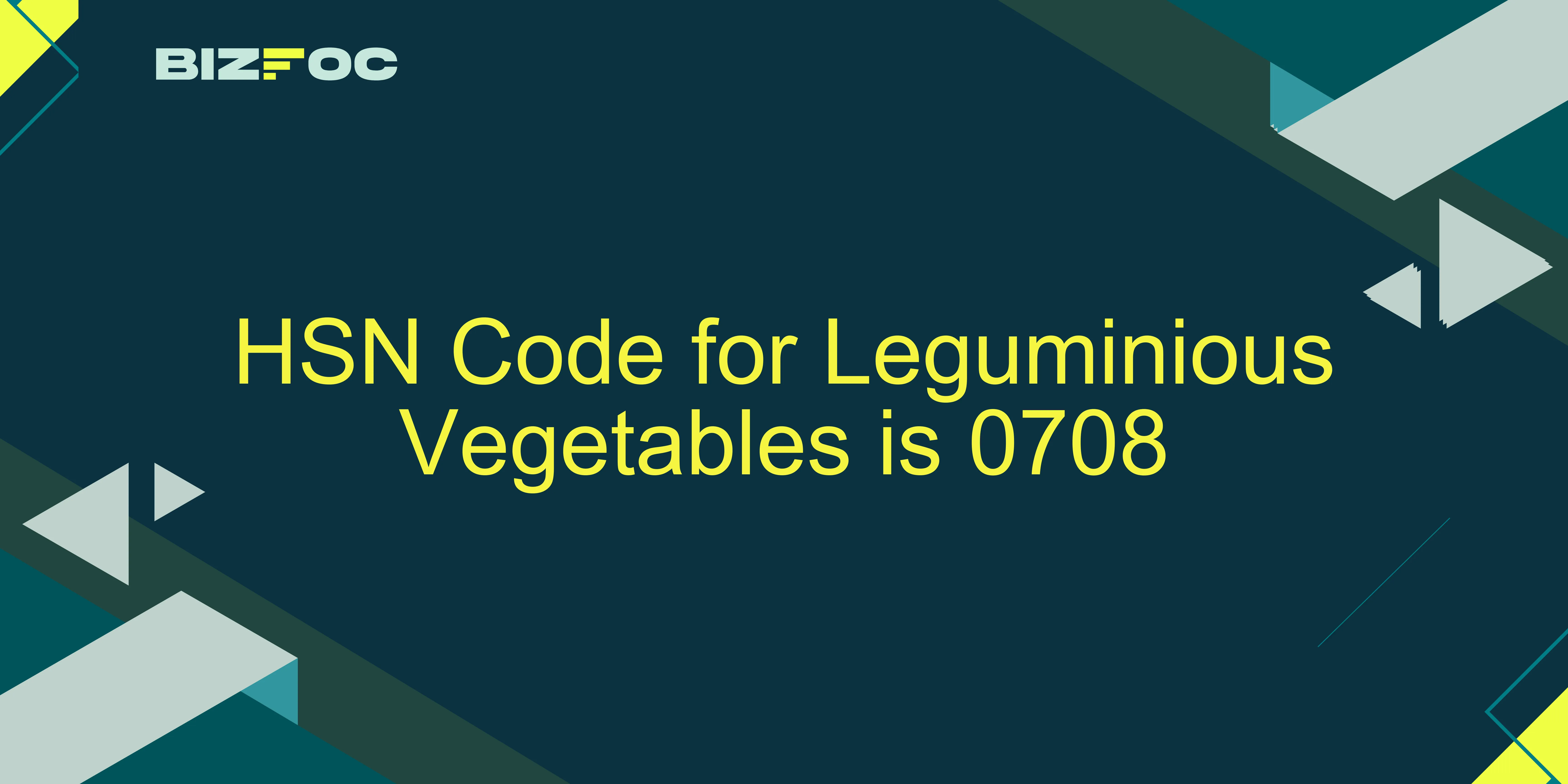 Vegetables Code HSN Code & GST Rates for Leguminious Vegetables | 0708