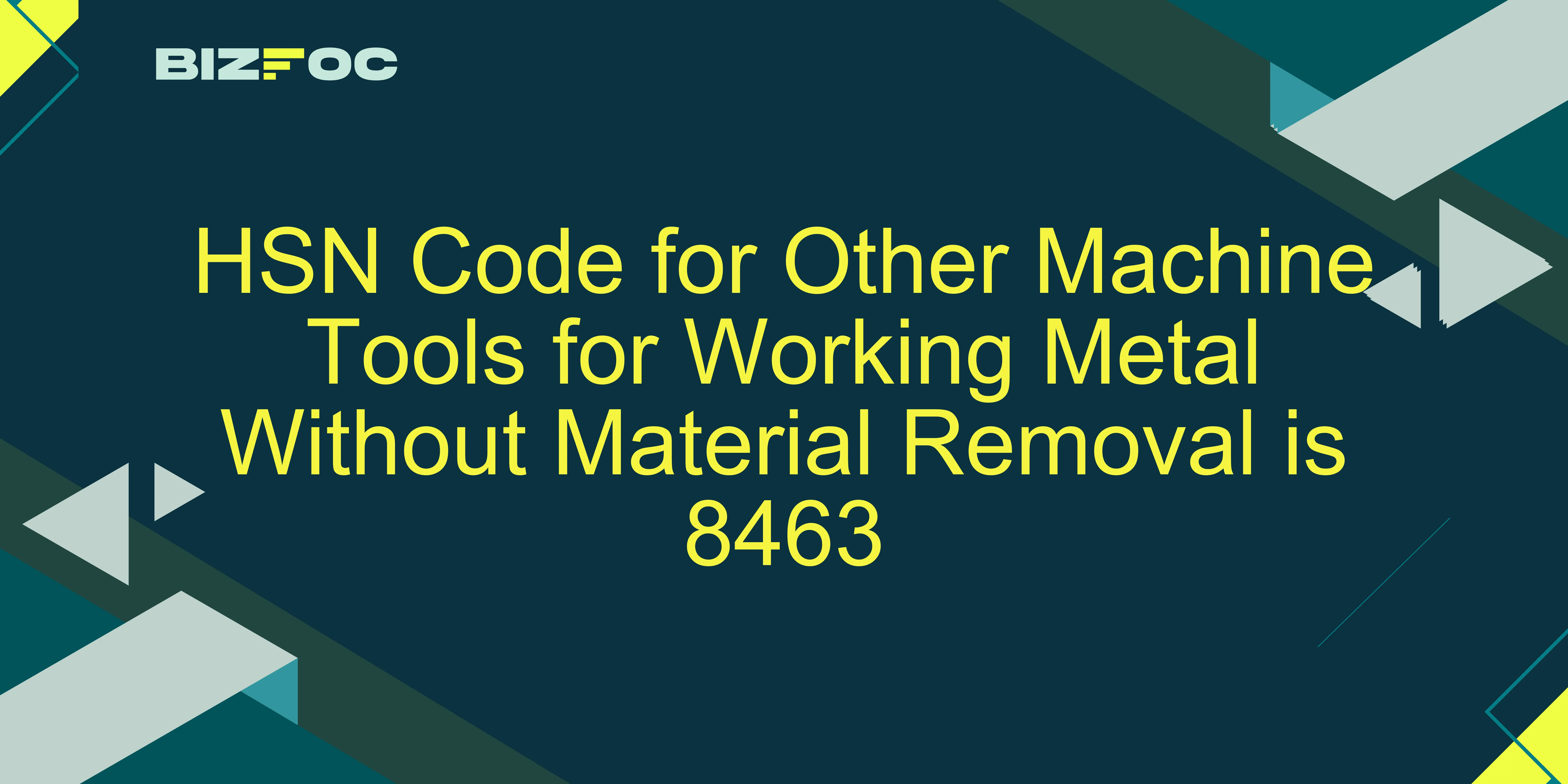 HSN Code & GST Rates for Other Machine Tools for Working Metal Without ...